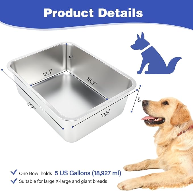 5 Gallon Large Dog Water Bowl, Stainless Steel Bowl, Giant Dogs | 5 Gallon Capacity, 17.7 x 13.8 x 6 in Size, Wide Rectangular Opening, Food or Water Use, Indoor Outdoor Use, Easy to Clean